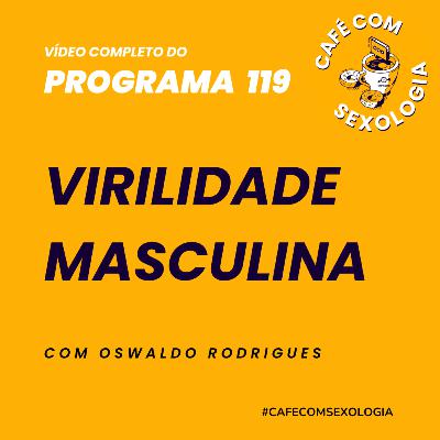Virilidade Masculina - Participação de Zein Sammour - Vídeo do programa 119 Virilidade Masculina - Participação de Zein Sammour - Vídeo do programa 119