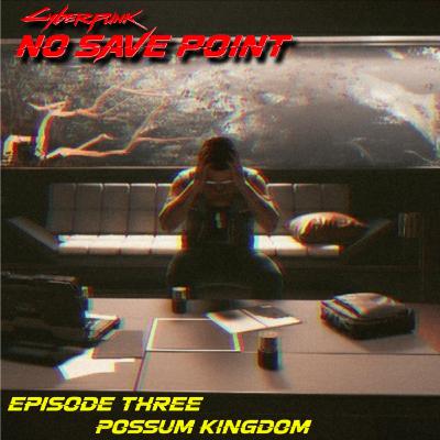 Episode Three: Possum Kingdom