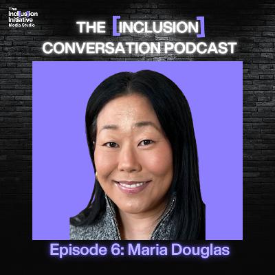 The [Inclusion] Conversation with Maria Douglas, KAD and Community Advocate