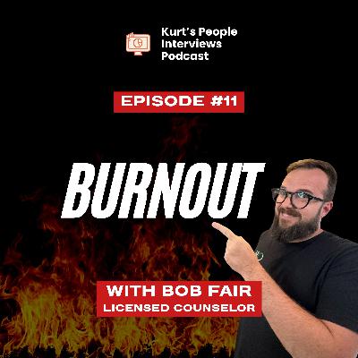 Episode 11 – Burnout Pt 2 – with Bob Fair, Licensed Counselor Episode 11 – Burnout Pt 2 – with Bob Fair, Licensed Counselor
