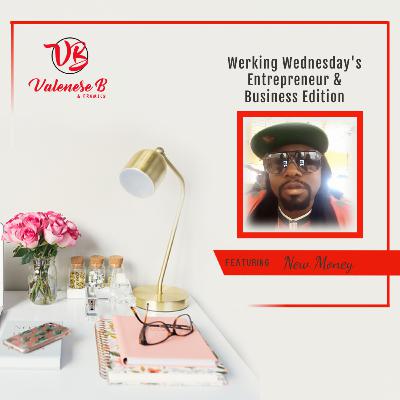 Werkin’ Wednesday’s Business & Entrepreneur Edition w/New Money & Unc Beatz