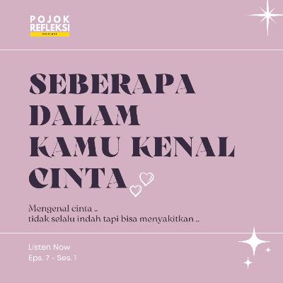 MEMANGNYA KAMU UDAH KENAL CINTA ? | EPS. 7 POJOK REFLEKSI