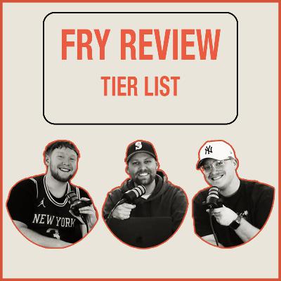 The Ultimate Fry Review! 🍟 | TIER LIST PODCAST - EPISODE 18