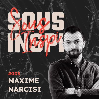 #003 - Maxime Narcisi #003 - Maxime Narcisi