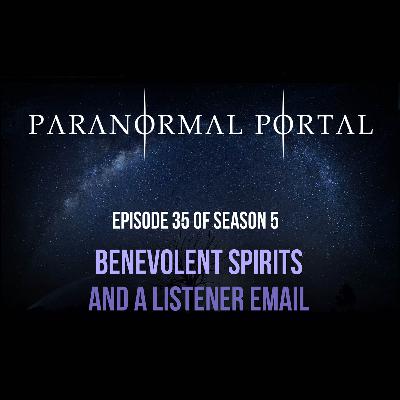 S5EP35 - Benevolent Spirts and a Listener Email S5EP35 - Benevolent Spirts and a Listener Email