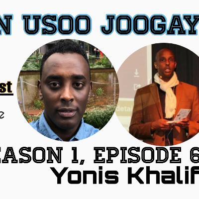 Yoonis Khaliif "waxaan usoo joogay" #Season 1, Episode 6