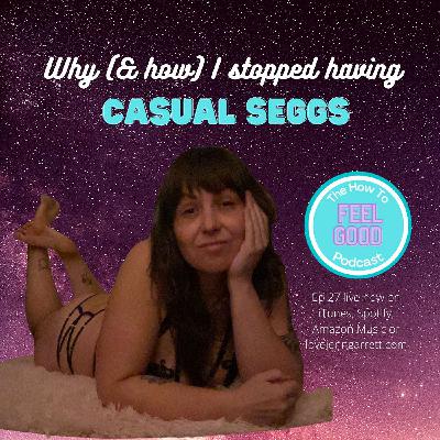 Why (& how) I stopped having casual seggs xxx