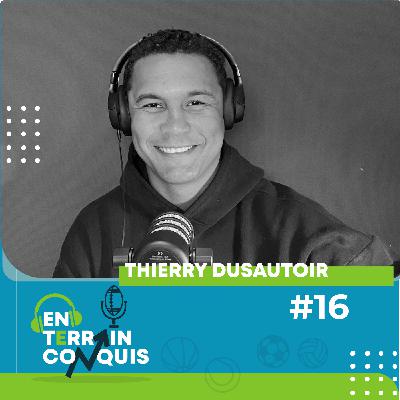 En Terrain Conquis, épisode 16 (partie 2) - Thierry Dusautoir