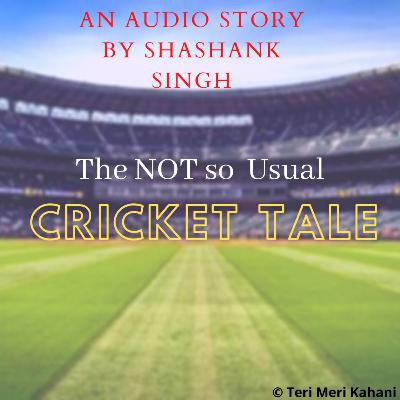 The NOT so Usual Cricket Tale | E02 | Teri Meri Kahani