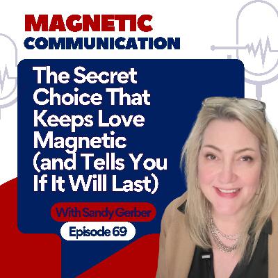 The Secret Choice That Keeps Love Magnetic (and Tells You If It Will Last) The Secret Choice That Keeps Love Magnetic (and Tells You If It Will Last)