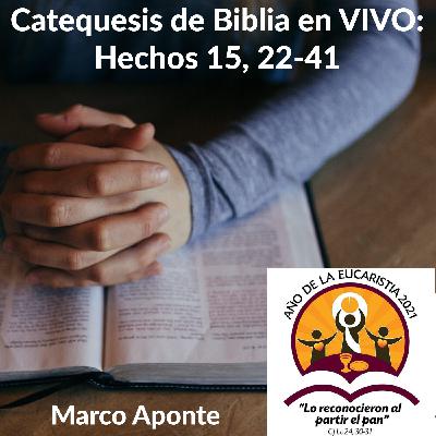 Catequesis de Biblia en VIVO: Hechos 15, 22-41 — Marco Aponte
