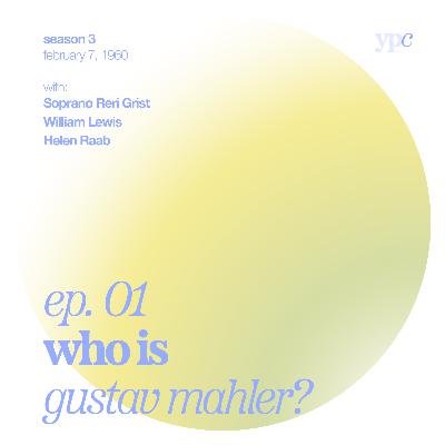 ep.01 - Who is Gustav Mahler? ep.01 - Who is Gustav Mahler?