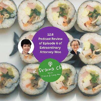 12.6 - Podcast Review of Episode 6 of Extraordinary Attorney Woo