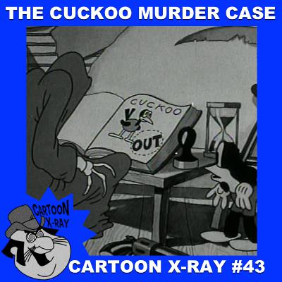 Cartoon X-Ray #43: the Cuckoo Murder Case Cartoon X-Ray #43: the Cuckoo Murder Case