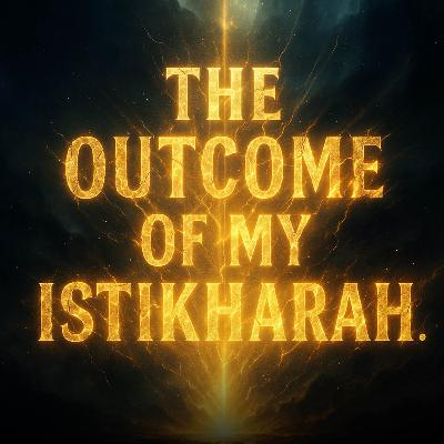 The Outcome of My Istikharah! | Mufti Menk The Outcome of My Istikharah! | Mufti Menk
