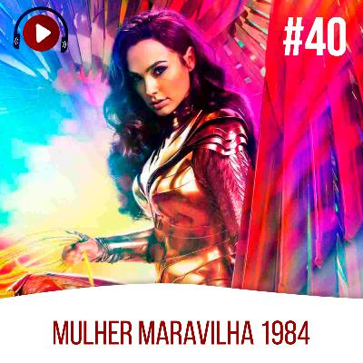 Dá Play Aí #40 - Comentando | Mulher Maravilha 1984 Dá Play Aí #40 - Comentando | Mulher Maravilha 1984
