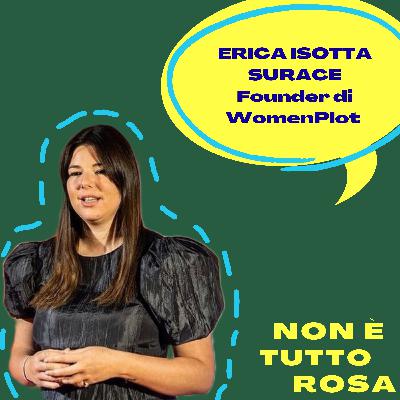 45.Non è tutto rosa con Erica Isotta Surace, Founder di WomenPlot. 45.Non è tutto rosa con Erica Isotta Surace, Founder di WomenPlot.