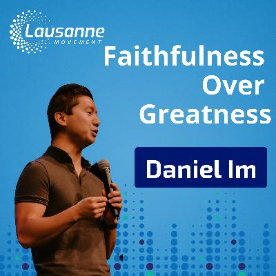 Faithfulness Over Greatness: Daniel Im on Healing, Discipleship, and Rethinking Church Growth Faithfulness Over Greatness: Daniel Im on Healing, Discipleship, and Rethinking Church Growth
