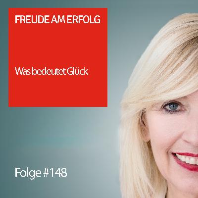 Freude am Erfolg #148 – Was bedeutet Glück Freude am Erfolg #148 – Was bedeutet Glück
