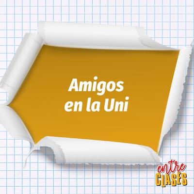 Amigos en la Uni