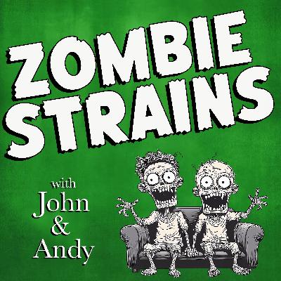 New Podcast! Zombie Strains New Podcast! Zombie Strains