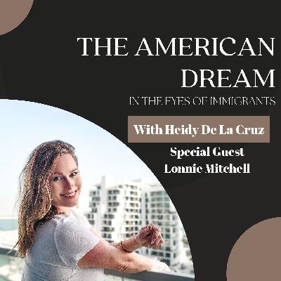 Lonnie’s Immigration Story: Finding Identity, Healing From Loss, and Rebuilding Home - Ep. 120 Lonnie’s Immigration Story: Finding Identity, Healing From Loss, and Rebuilding Home - Ep. 120