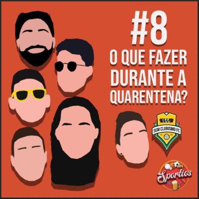 #8 - O que fazer durante a quarentena?