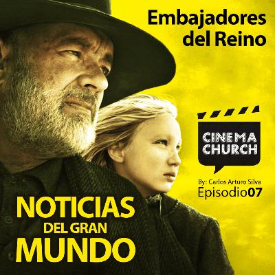 E07: Noticias del Gran Mundo - Embajadores del Reino