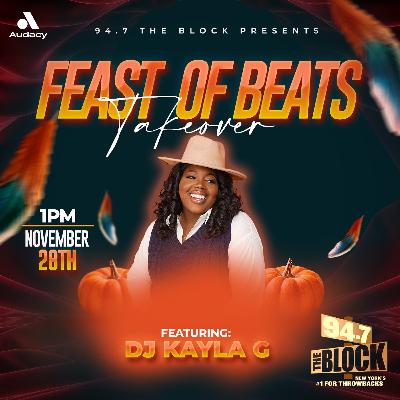 DJ Kayla G - FEAST OF BEATS: Thanksgiving Mix Weekend on 94.7 THE BLOCK | Nov. 2024 @947TheBlock