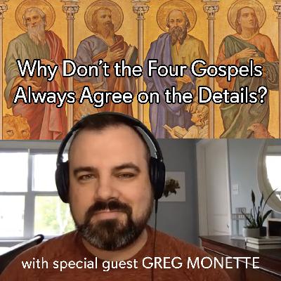 Why Don't the Four Gospels Always Agree on the Details? Why Don't the Four Gospels Always Agree on the Details?
