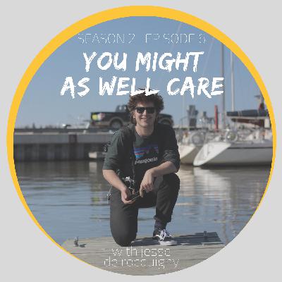 2.6 | You Might As Well Care