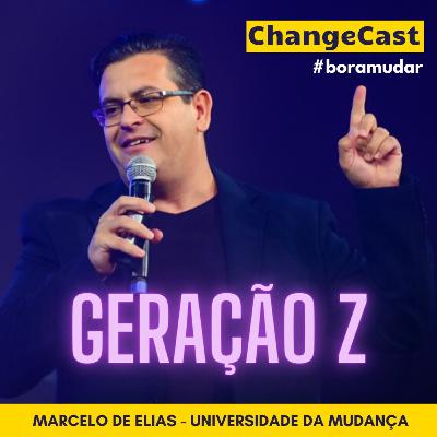 #20 Geração Z - Como trabalham, aprendem, compram e se relacionam? (ChangeCast com Marcelo de Elias)