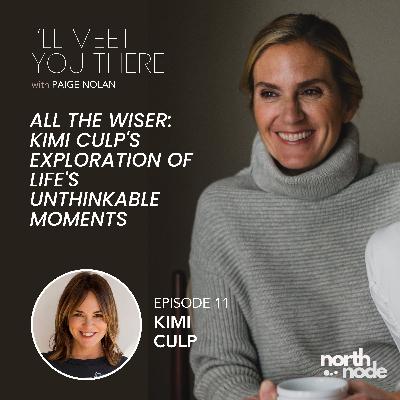 S1E11: All the Wiser: Kimi Culp's Exploration of Life's Unthinkable Moments