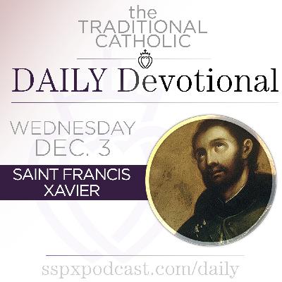 Dec 3 – S Francis Xavier