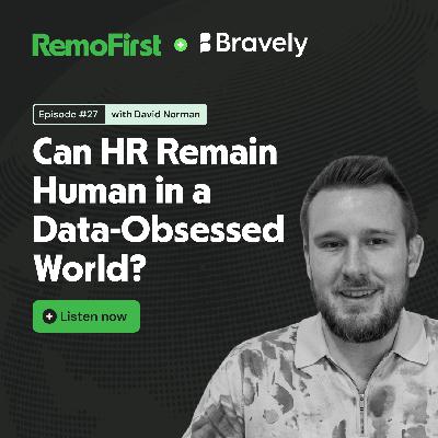 Can HR Remain Human in a Data-Obsessed World? (David Norman) Can HR Remain Human in a Data-Obsessed World? (David Norman)