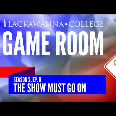 THE GAME ROOM | Season 2, Ep. 6: The Show Must Go On THE GAME ROOM | Season 2, Ep. 6: The Show Must Go On