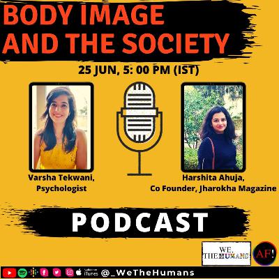 Body Image And The Society, Ft Varsha Tekwani and Harshita Ahuja
