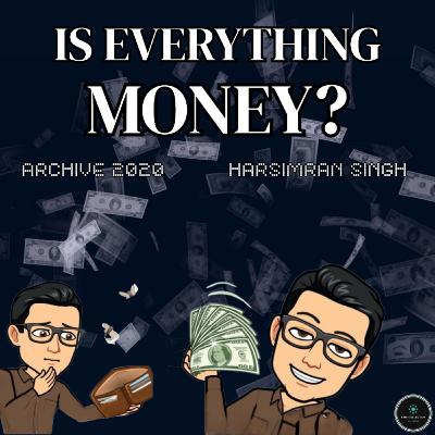 IS EVERYTHING MONEY? (REVISED VERSION) | ARCHIVE 2020 | JIVAN PRAYAS | KOHINOOR JEHA | A HS PRODUCTION IS EVERYTHING MONEY? (REVISED VERSION) | ARCHIVE 2020 | JIVAN PRAYAS | KOHINOOR JEHA | A HS PRODUCTION