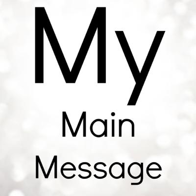Ep:20 My Main Message