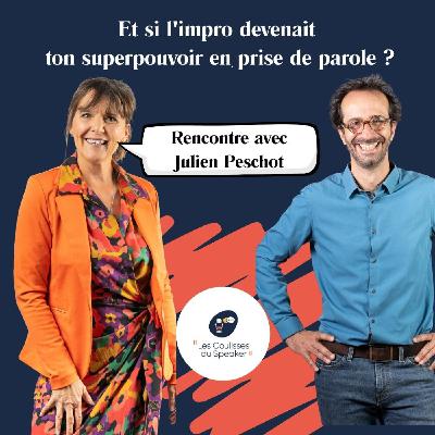 EP 66 Et si l'impro devenait ton superpouvoir en prise de parole avec Julien Peschot