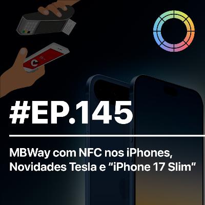 #EP.145 - MB Way com NFC nos iPhones, Novidades Tesla e "iPhone 17 Slim" para breve? #EP.145 - MB Way com NFC nos iPhones, Novidades Tesla e "iPhone 17 Slim" para breve?