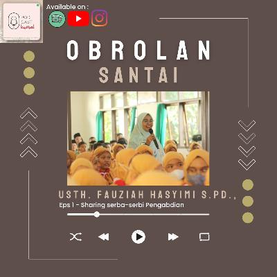 Obrolan Santai "Sharing tentang Pengabdian, Skripsi dan Serba-Serbinya" bersama Ustadzah Fauziah M. Hasyimi S.Pd.,