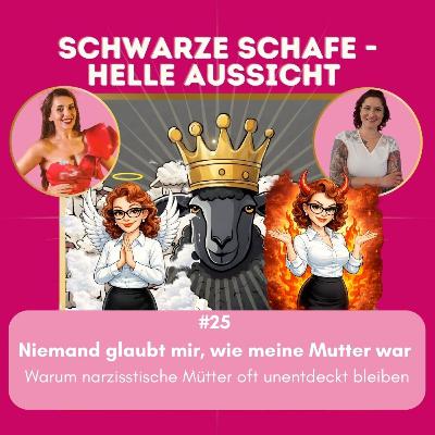 #25 Niemand glaubt mir, wie meine Mutter war. Warum narzisstische Mütter oft unentdeckt bleiben