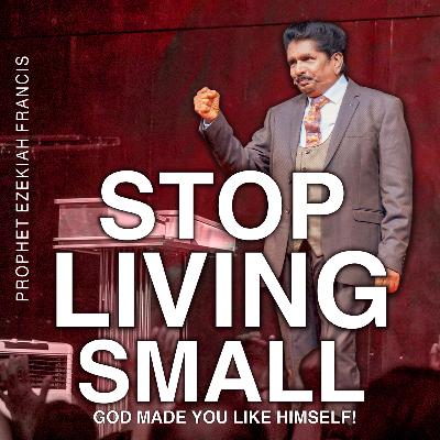 Stop Living Small — God Made You Like Himself!