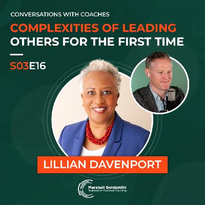 The Complexities of Leading Others For The First Time | Lillian Davenport | Conversations With Coaches -  S03E16