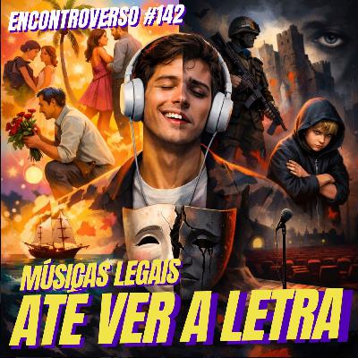 EV142 - Músicas que parecem LEGAIS... mas a letra te deixa TRISTE!