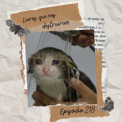 #218 Livros que nos destruíram