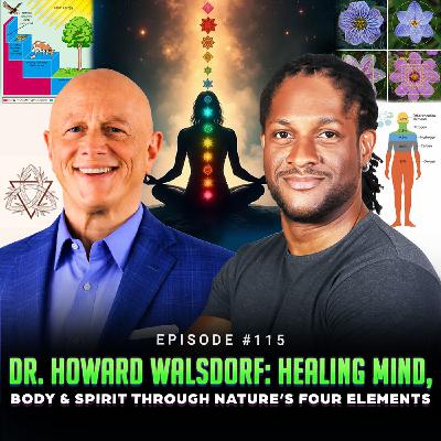Episode #115 - Dr. Howard Walsdorf: Healing Mind, Body & Spirit Through Nature’s Four Elements Episode #115 - Dr. Howard Walsdorf: Healing Mind, Body & Spirit Through Nature’s Four Elements