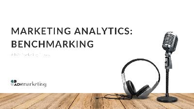 Marketing Analytics: Benchmarking Marketing Analytics: Benchmarking