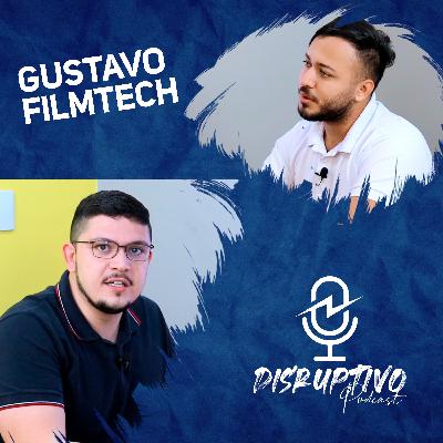 Gustavo Filmtech | Podcast Disruptivo #06 Gustavo Filmtech | Podcast Disruptivo #06